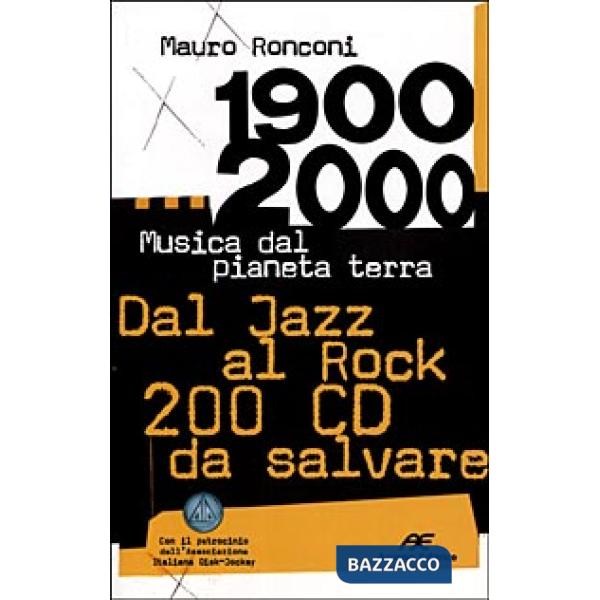 1900-2000. Musica dal pianeta terra. Dal Jazz al Rock 200 CD da salvare