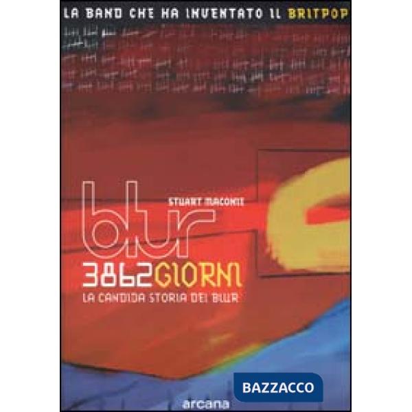 Tremilaottocentosessantadue giorni. La candida storia dei Blur