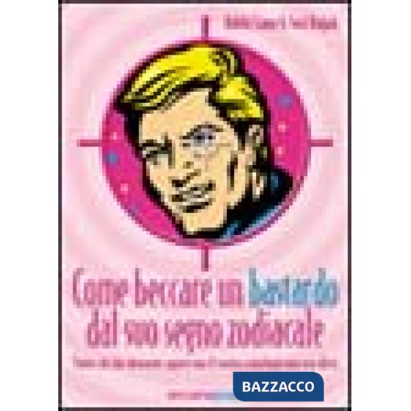 Come beccare un bastardo dal suo segno zodiacale
