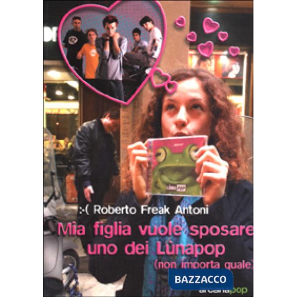 Mia figlia vuole sposare uno dei Lunapop (non importa quale)