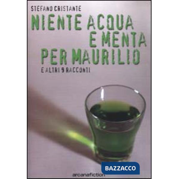 Niente acqua e menta per Maurilio e altri racconti