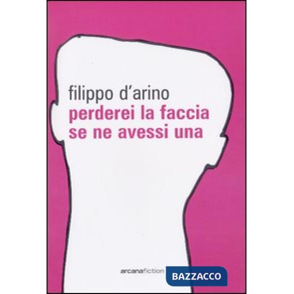 Perderei la faccia se ne avessi una