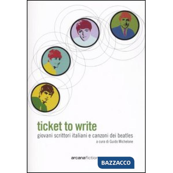 Ticket to write. Giovani scrittori italiani e canzoni dei Beatles