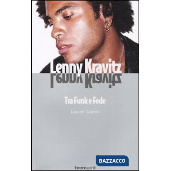 Lenny Kravitz. Tra funk e fede