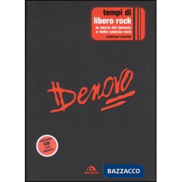 Tempi di libero rock. La storia dei Denovo e della Catania rock. Con CD Audio