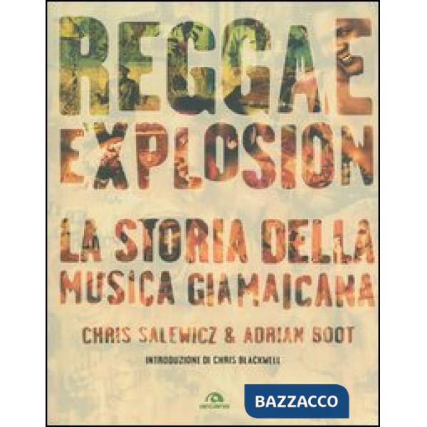 Reggae explosion. La storia della musica giamaicana