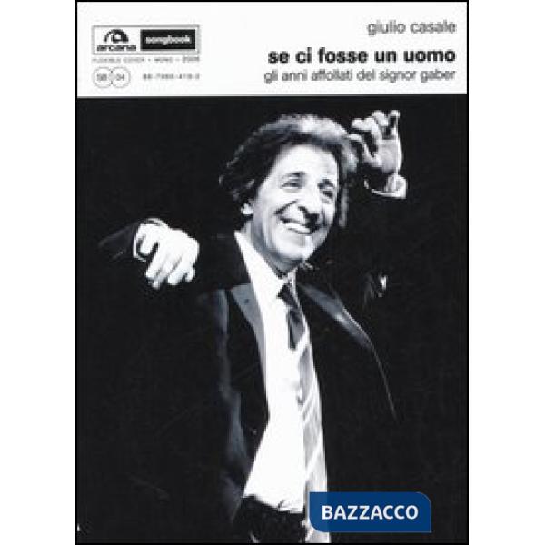 Se ci fosse un uomo. Gli anni affollati del signor Gaber