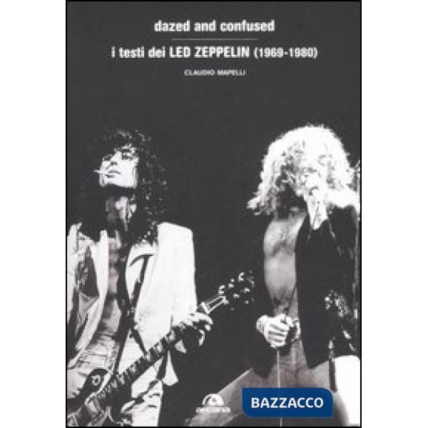 Dazed and confused. I testi dei Led Zeppelin (1969-1980)