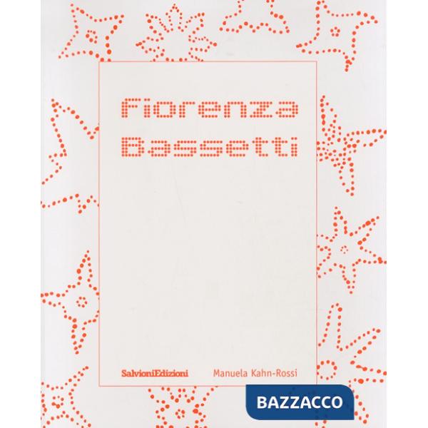 Fiorenza Bassetti. Monografia. Ediz. illustrata