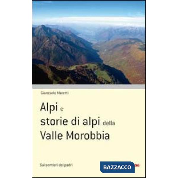 Alpi e storie di alpi della Valle Morobbia