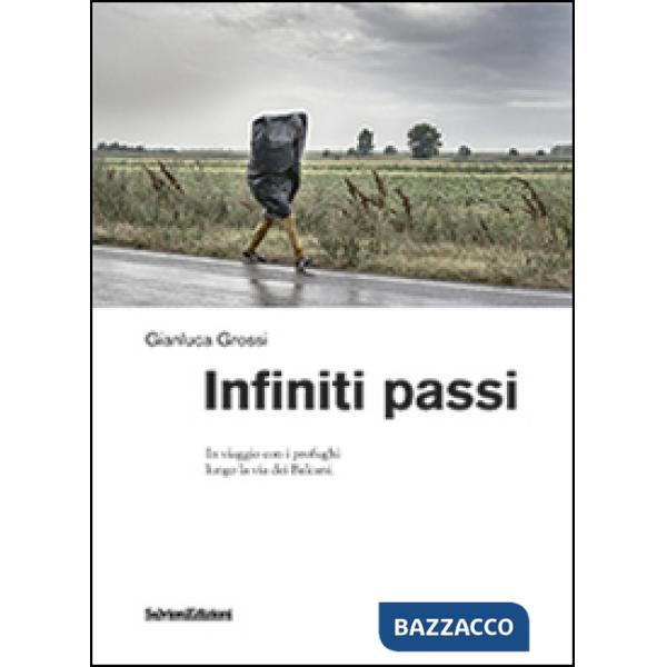 Infiniti passi. In viaggio con i profughi lungo la via dei Balcani