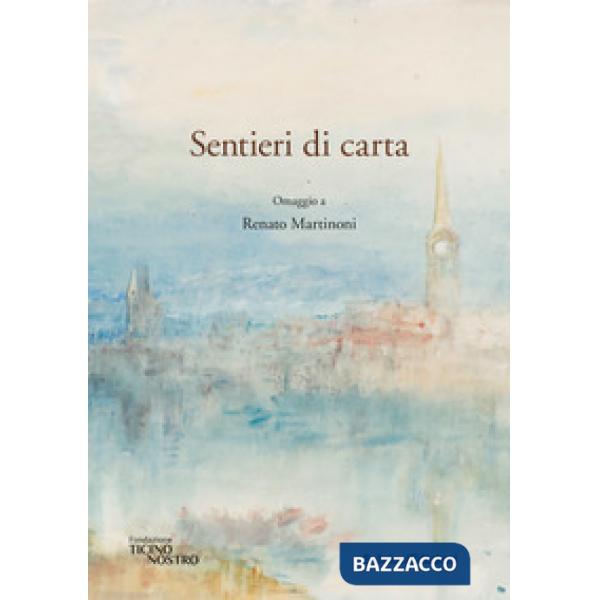 Sentieri di carta. Omaggio a Renato Martinoni