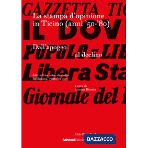 Stampa d'opinione in Ticino (anni '50-'80). Dall'apogeo al declino (La)