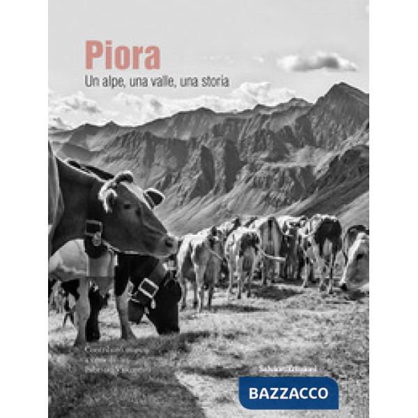 Piora. Un alpe, una valle, una storia