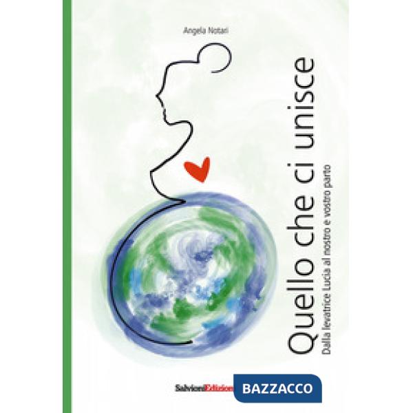Quello che ci unisce. Dalla levatrice Lucia al nostro e vostro parto