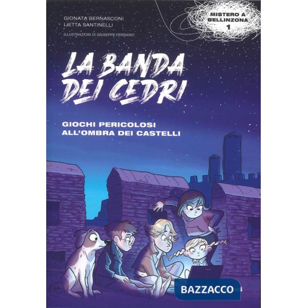 Giochi pericolosi all'ombra dei castelli. La banda dei cedri. Con Cartina città di Bellinzona