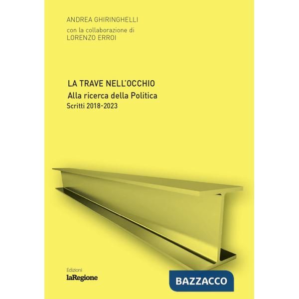 Trave nell'occhio. Alla ricerca della politica. Scritti 2018-2023 (La)