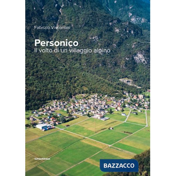 Personico. Il volto di un villaggio alpino