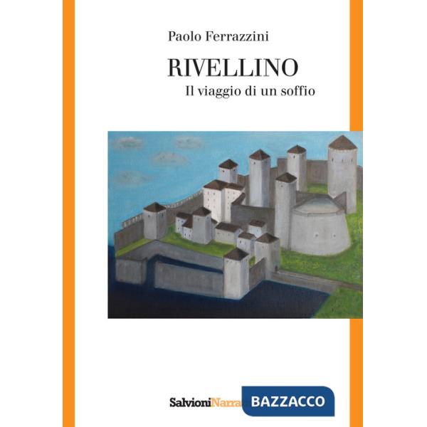 Rivellino. Il viaggio di un soffio