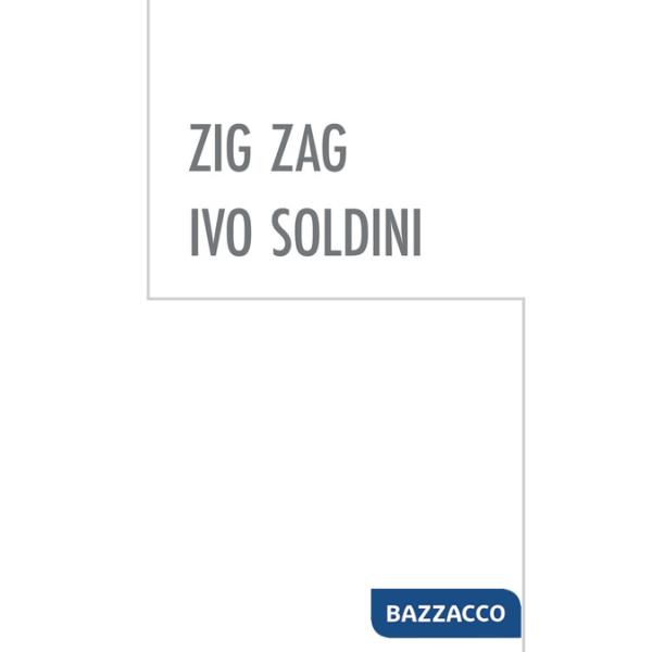 Zig Zag. Ivo Soldini. Ediz. illustrata