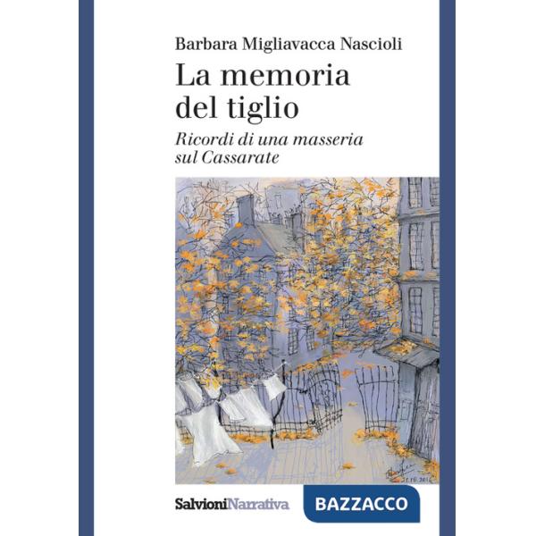 Memoria del tiglio. Ricordi di una masseria sul Cassarate (La)