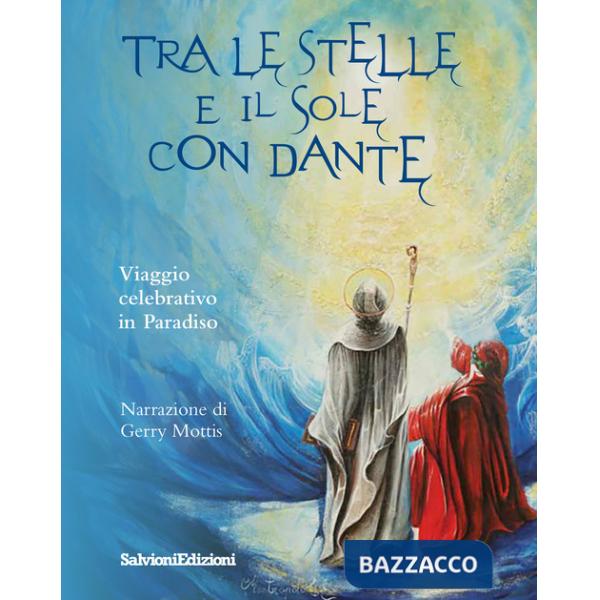Tra le stelle e il sole con Dante. Viaggio celebrativo in Paradiso