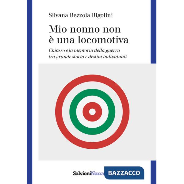Mio nonno non è una locomotiva. Chiasso e la memoria della guerra tra grande storia e destini individuali