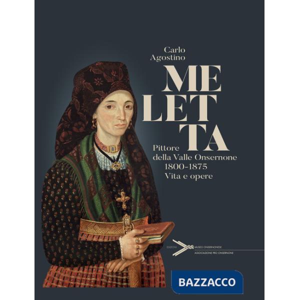 Meletta. Pittore della Valle Onsernone (1800-1875). Vita e opere