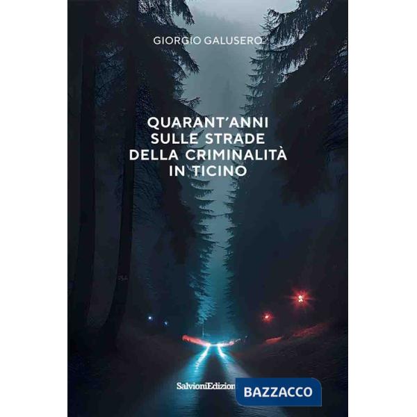 Quarant'anni sulle strade della criminalità in Ticino