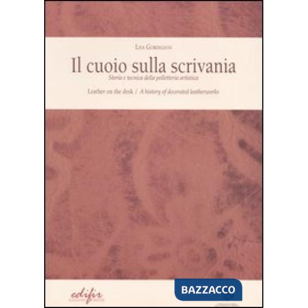 Cuoio sulla scrivania. Storia e tecnica della pelletteria artistica-Leather on t