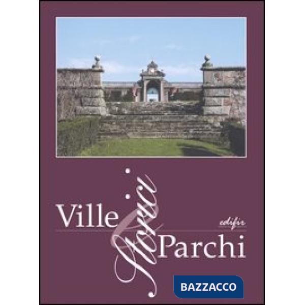 Ville e parchi storici. Strategia per la conoscenza e il riuso sostenibile. Atti del convegno (Lastra Signa, 24-25 settembre 200