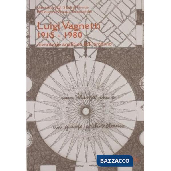 Inventario dell'archivio di Luigi Vagnetti (1915-1980). Ediz. illustrata