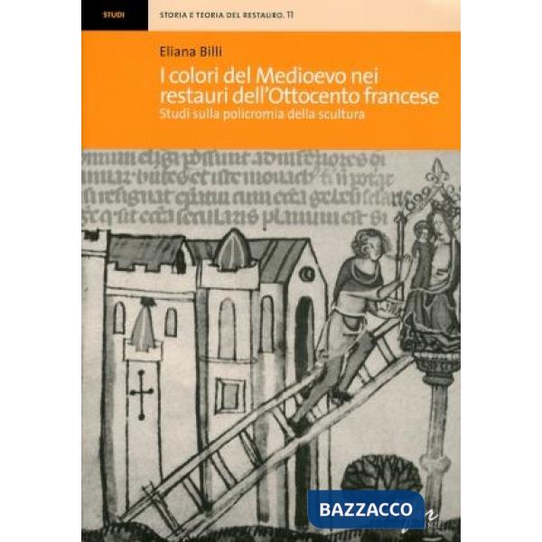 Colori del Medioevo nei restauri dell'Ottocento francese. Studi sulla policromia della scultura (I)