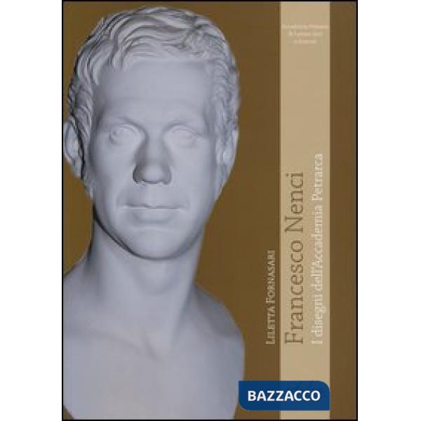 Francesco Nenci. Disegno dell'accademia Petrarca. Ediz. illustrata