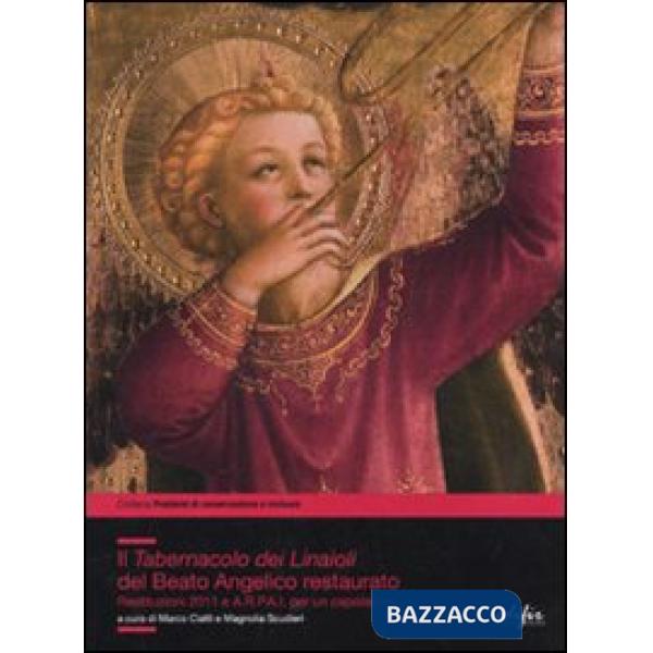 Tabernacolo dei Linaioli del Beato Angelico restaurato. Restituzioni 2011 e A.R.P.A.I. per un capolavoro. Ediz. illustrata (Il)