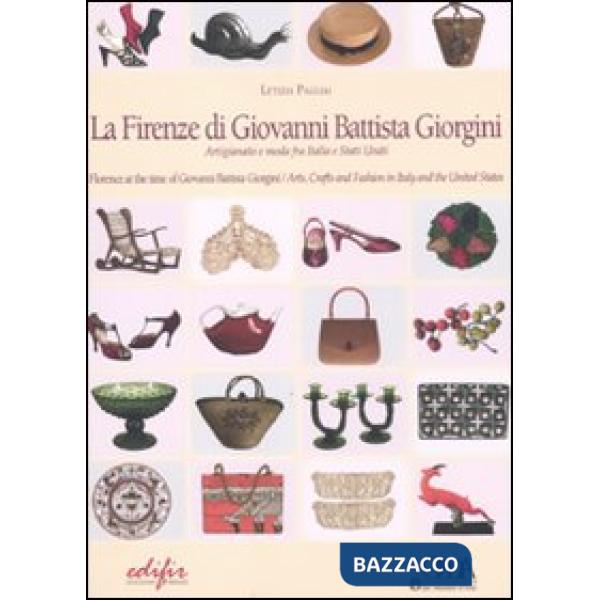 Firenze di Giovanni Battista Giorgini. Artigianato e moda tra Italia e Stati Uniti. Ediz.italiana e inglese. Ediz. bilingue (La)
