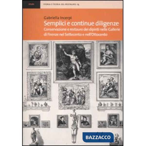 Semplici e continue diligenze. Conservazione e restauro dei dipinti nelle Galler