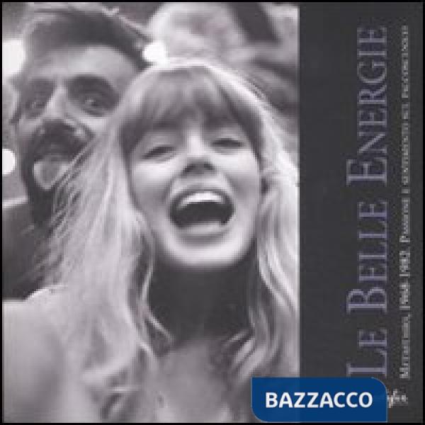 Belle energie. Metastasio, 1968-1982. Passione e sentimento sul palcoscenico. Catalogo della mostra (Prato, 7 settembre-31 ottob