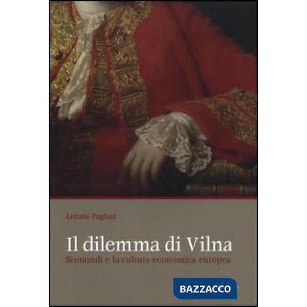 Dilemma di Vilna. Sismondi e la cultura economica europea (Il)