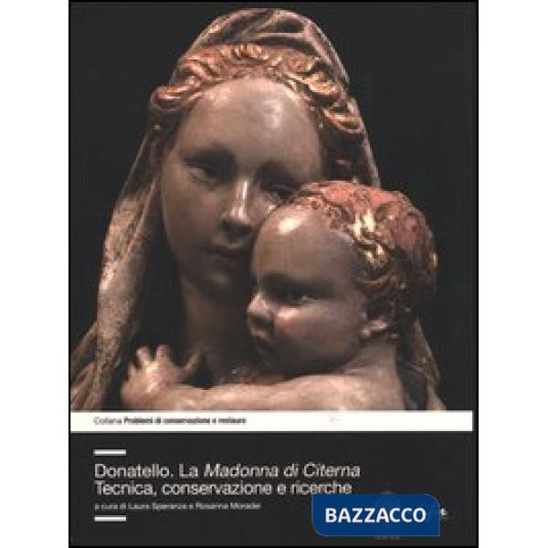 Donatello. La Madonna di Citerna. Tecnica, conservazione e ricerche. Ediz. illustrata