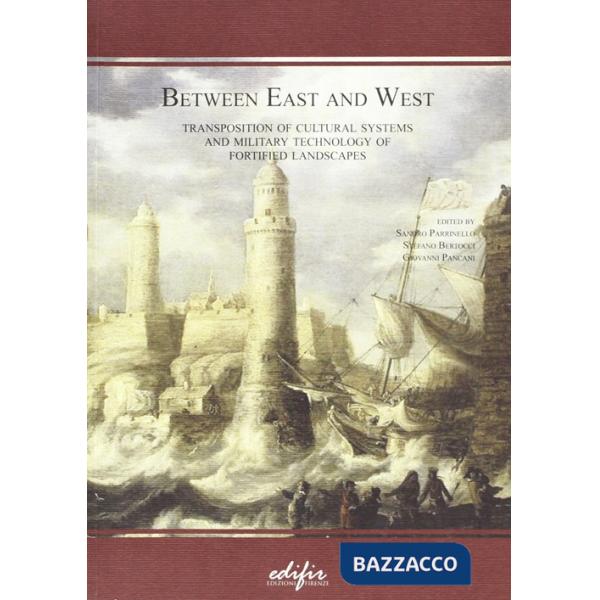 Between east and west. Transposition of cultural systems and military Technology of fortified landscapes