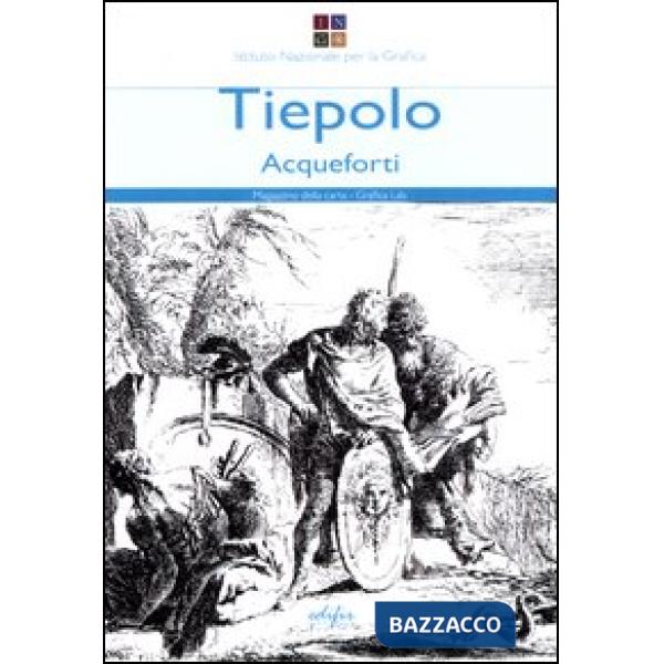 Tiepolo. Acqueforti-Capricci e scherzi. Ediz. illustrata