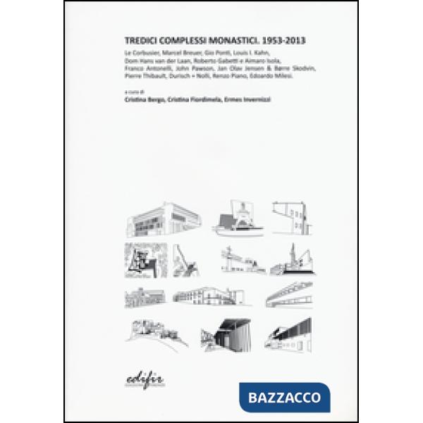 Tredici complessi monastici. 1953-2013. Ediz. illustrata