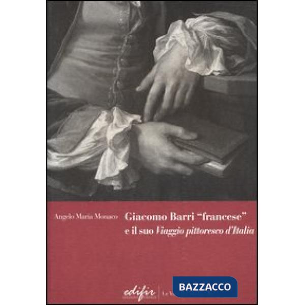 Giacomo Barri «francese» e il suo «Viaggio pittoresco d'Italia». Gli anni a Venezia di un peintre-graveur scrittore d'arte nel S