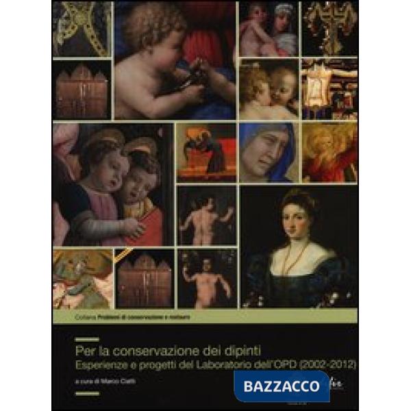 Per la conservazione dei dipinti. Esperienze e progetti del laboratorio dell'OPD (2002-2012)