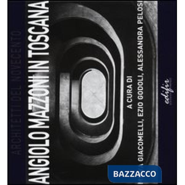Angiolo Mazzoni in Toscana. Ediz. illustrata