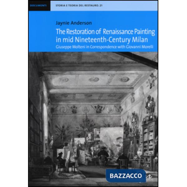 Restoration of Renaissance painting in mid nineteenth-century Milan. Giuseppe Mo