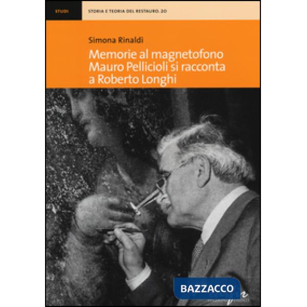 Memorie al magnetofono. Mauro Pellicioli si racconta a Roberto Longhi