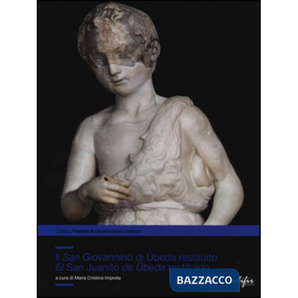 San Giovannino di Úbeda restituito-El San Juanito de Úbeda restituido. Ediz. bilingue (Il)
