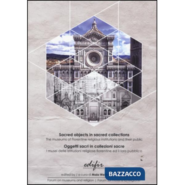 Oggetti sacri in collezioni sacre. I musei delle istituzioni religiose fiorentin